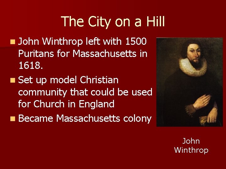 The City on a Hill n John Winthrop left with 1500 Puritans for Massachusetts