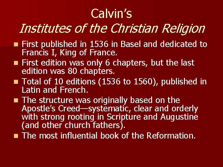 Calvin’s Institutes of the Christian Religion n n First published in 1536 in Basel