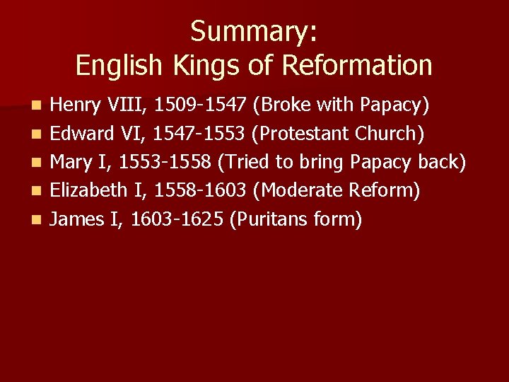 Summary: English Kings of Reformation n n Henry VIII, 1509 -1547 (Broke with Papacy)