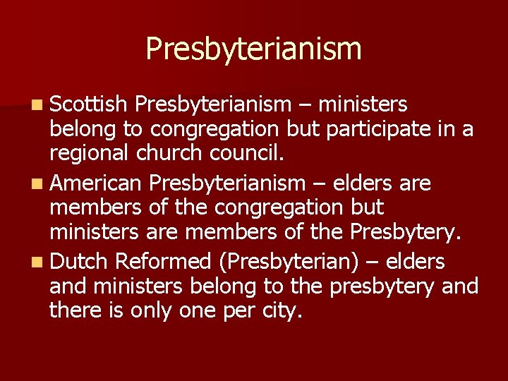 Presbyterianism n Scottish Presbyterianism – ministers belong to congregation but participate in a regional