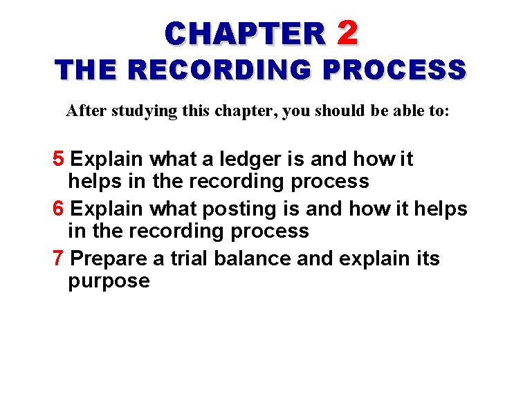 CHAPTER 2 THE RECORDING PROCESS After studying this chapter, you should be able to: