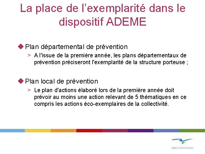 La place de l’exemplarité dans le dispositif ADEME u Plan départemental de prévention >