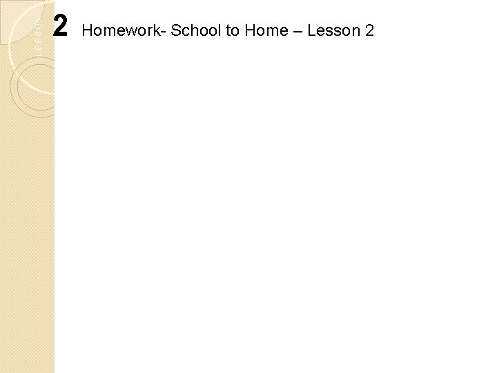 LESSON 2 Homework- School to Home – Lesson 2 