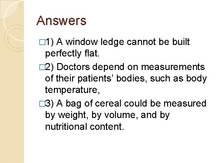 Answers � 1) A window ledge cannot be built perfectly flat. � 2) Doctors