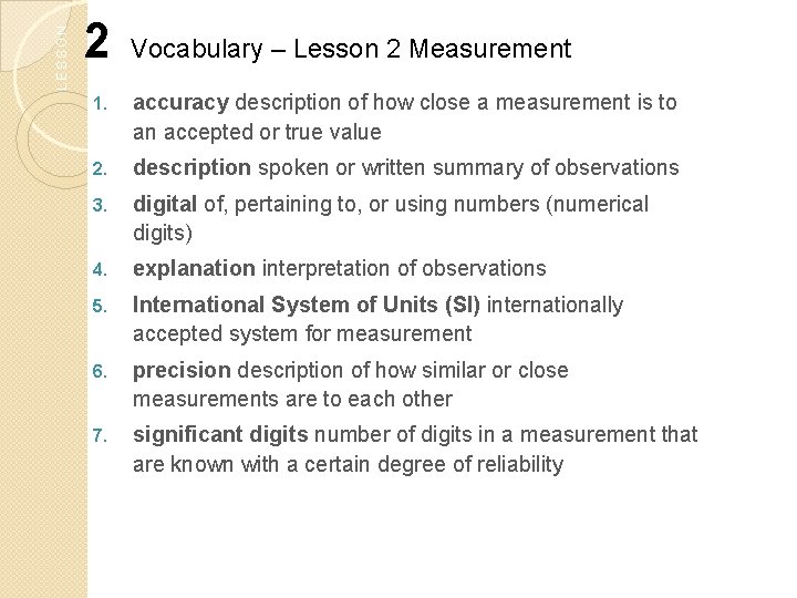 LESSON 2 Vocabulary – Lesson 2 Measurement 1. accuracy description of how close a