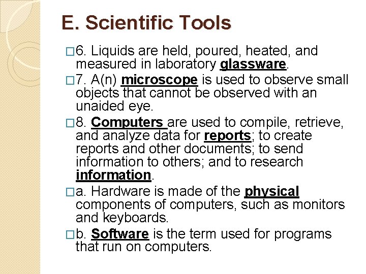 E. Scientific Tools � 6. Liquids are held, poured, heated, and measured in laboratory