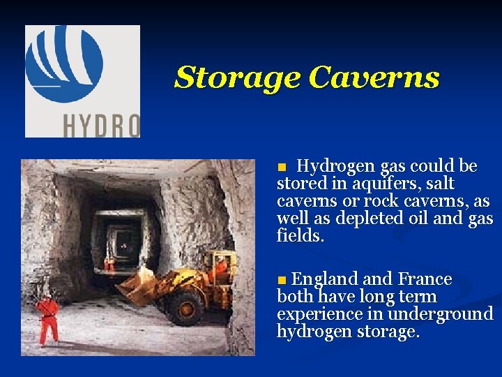 Storage Caverns n Hydrogen gas could be stored in aquifers, salt caverns or rock
