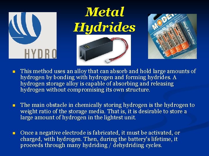 Metal Hydrides n This method uses an alloy that can absorb and hold large