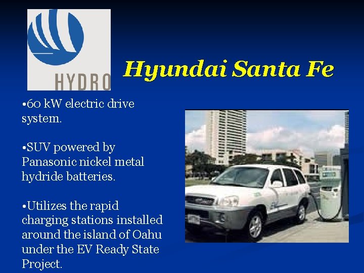 Hyundai Santa Fe • 60 k. W electric drive system. • SUV powered by