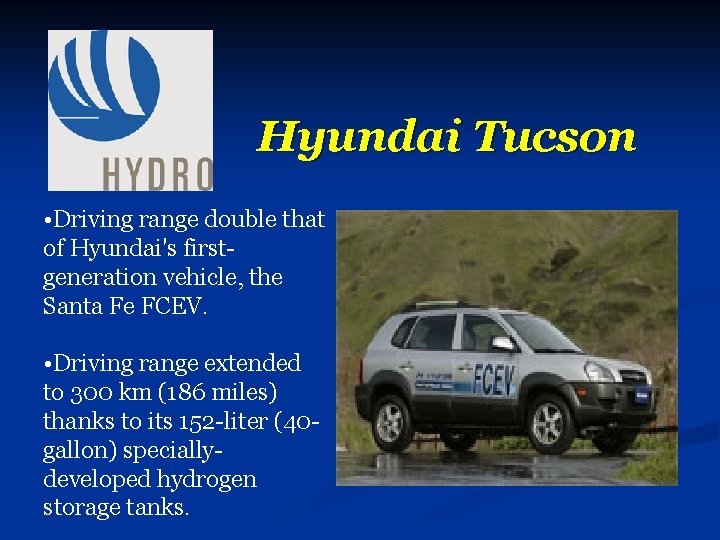 Hyundai Tucson • Driving range double that of Hyundai's firstgeneration vehicle, the Santa Fe