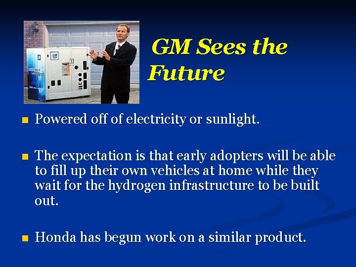 GM Sees the Future n Powered off of electricity or sunlight. n The expectation