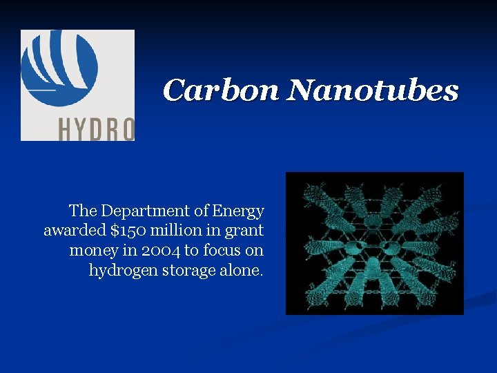Carbon Nanotubes The Department of Energy awarded $150 million in grant money in 2004