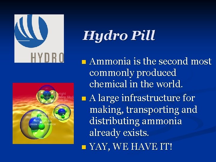 Hydro Pill Ammonia is the second most commonly produced chemical in the world. n