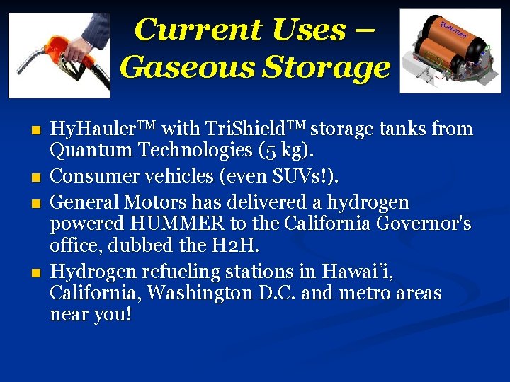 Current Uses – Gaseous Storage n n Hy. Hauler. TM with Tri. Shield. TM