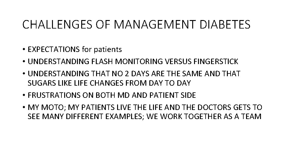 CHALLENGES OF MANAGEMENT DIABETES • EXPECTATIONS for patients • UNDERSTANDING FLASH MONITORING VERSUS FINGERSTICK