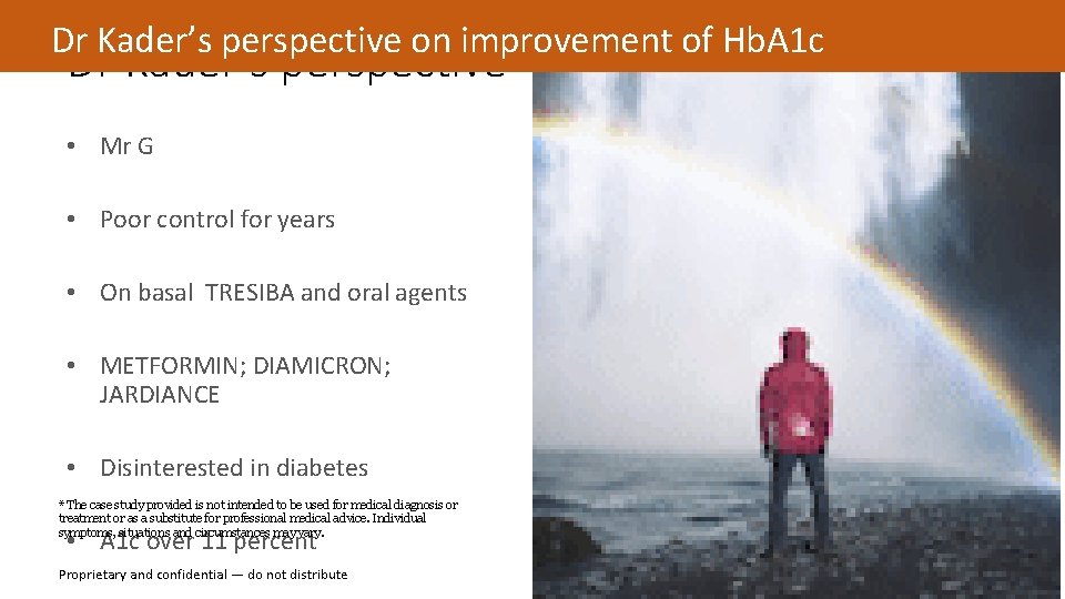 Dr Kader’s perspective on improvement of Hb. A 1 c Dr Kader’s perspective •