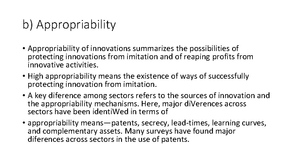 b) Appropriability • Appropriability of innovations summarizes the possibilities of protecting innovations from imitation