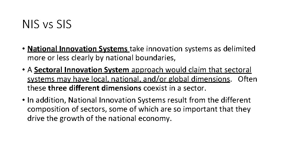 NIS vs SIS • National Innovation Systems take innovation systems as delimited more or