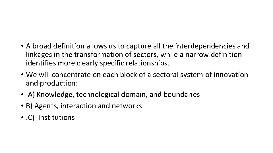  • A broad definition allows us to capture all the interdependencies and linkages