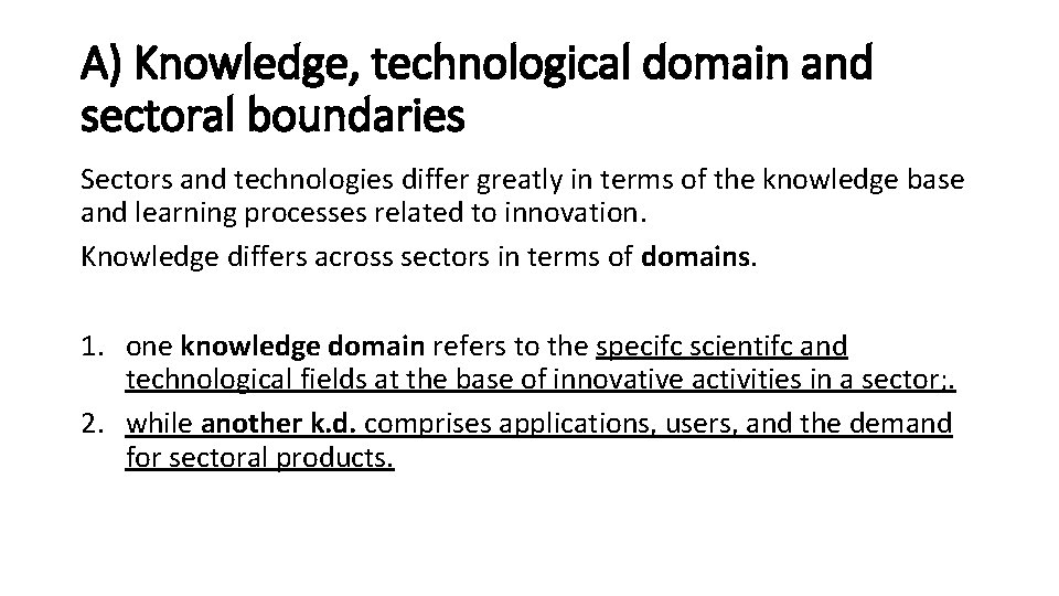 A) Knowledge, technological domain and sectoral boundaries Sectors and technologies differ greatly in terms