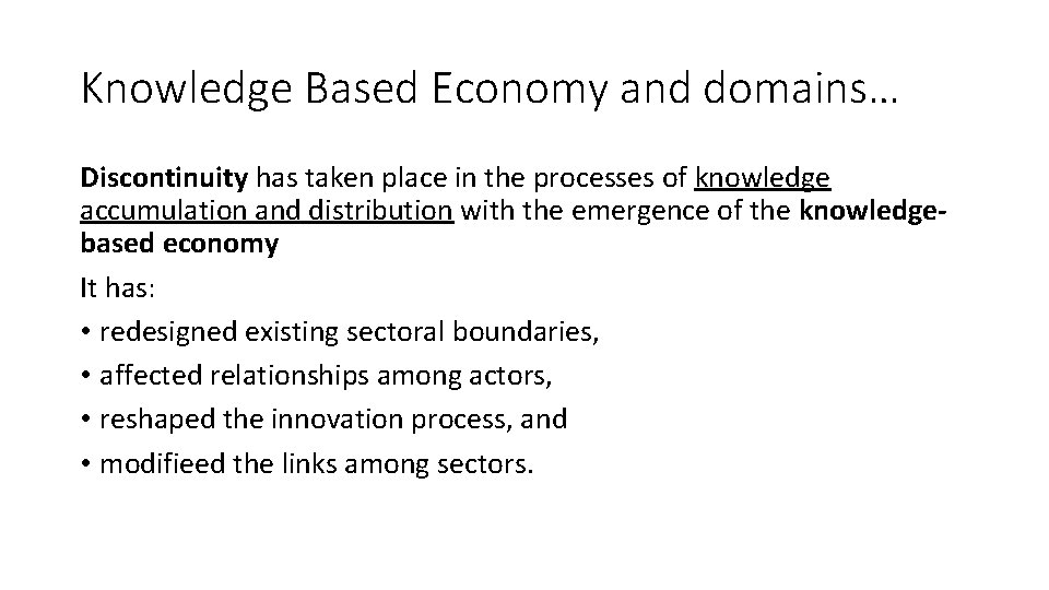 Knowledge Based Economy and domains… Discontinuity has taken place in the processes of knowledge