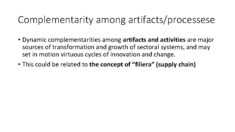 Complementarity among artifacts/processese • Dynamic complementarities among artifacts and activities are major sources of