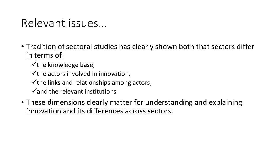Relevant issues… • Tradition of sectoral studies has clearly shown both that sectors differ