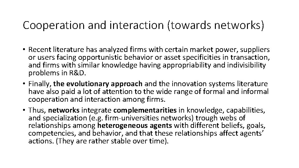Cooperation and interaction (towards networks) • Recent literature has analyzed firms with certain market