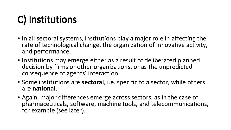 C) Institutions • In all sectoral systems, institutions play a major role in affecting