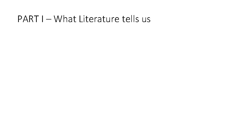 PART I – What Literature tells us 