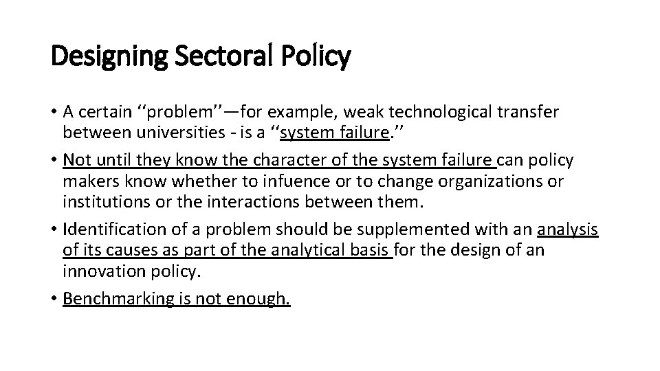 Designing Sectoral Policy • A certain ‘‘problem’’—for example, weak technological transfer between universities -