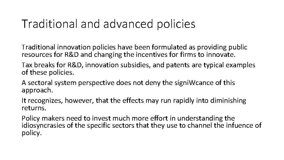 Traditional and advanced policies Traditional innovation policies have been formulated as providing public resources