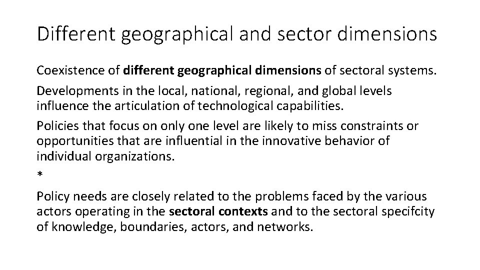 Different geographical and sector dimensions Coexistence of different geographical dimensions of sectoral systems. Developments