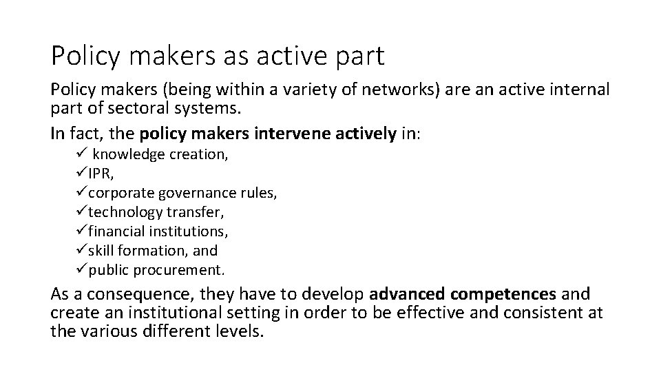 Policy makers as active part Policy makers (being within a variety of networks) are