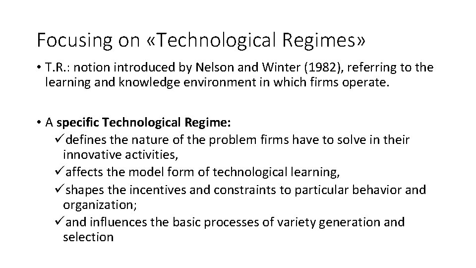 Focusing on «Technological Regimes» • T. R. : notion introduced by Nelson and Winter