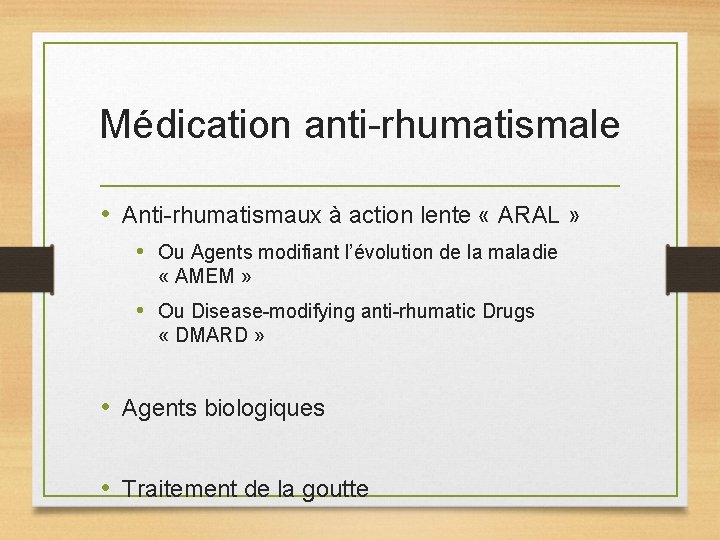 Médication anti-rhumatismale • Anti-rhumatismaux à action lente « ARAL » • Ou Agents modifiant