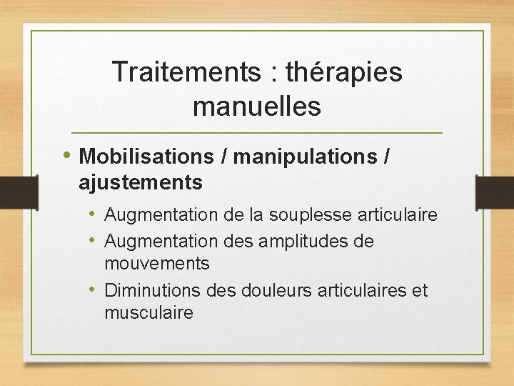 Traitements : thérapies manuelles • Mobilisations / manipulations / ajustements • Augmentation de la