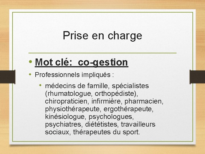 Prise en charge • Mot clé: co-gestion • Professionnels impliqués : • médecins de