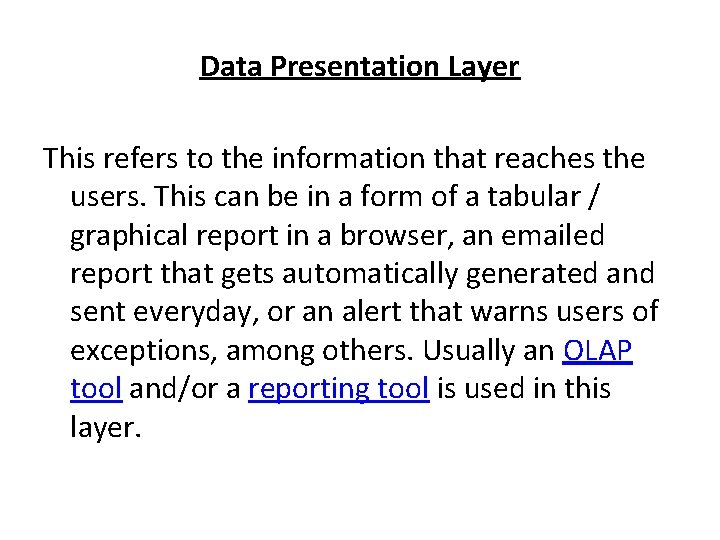 Data Presentation Layer This refers to the information that reaches the users. This can
