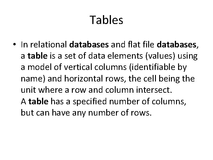 Tables • In relational databases and flat file databases, a table is a set