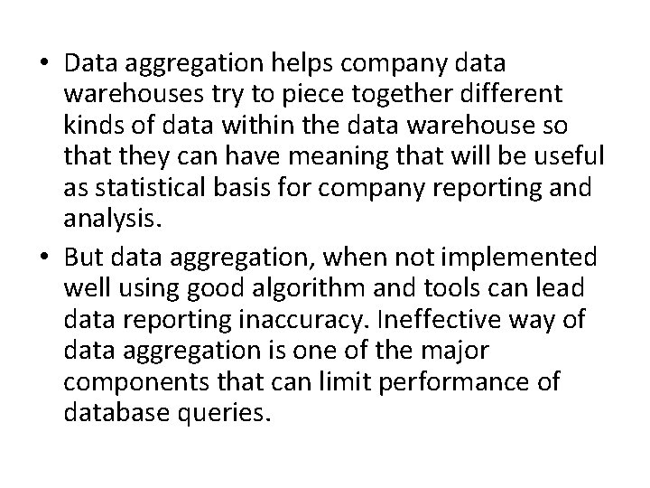  • Data aggregation helps company data warehouses try to piece together different kinds