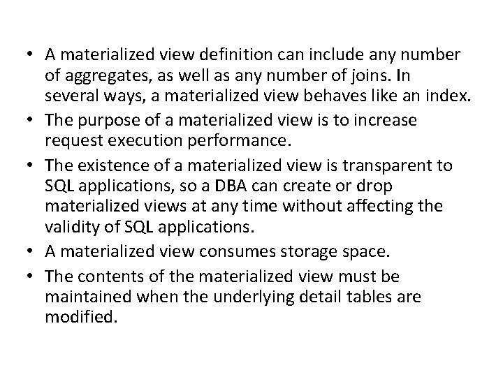  • A materialized view definition can include any number of aggregates, as well