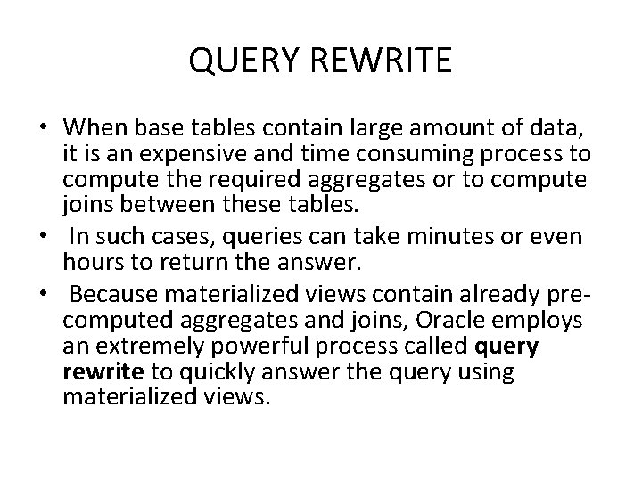 QUERY REWRITE • When base tables contain large amount of data, it is an