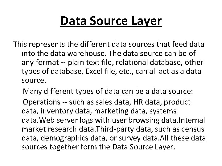 Data Source Layer This represents the different data sources that feed data into the