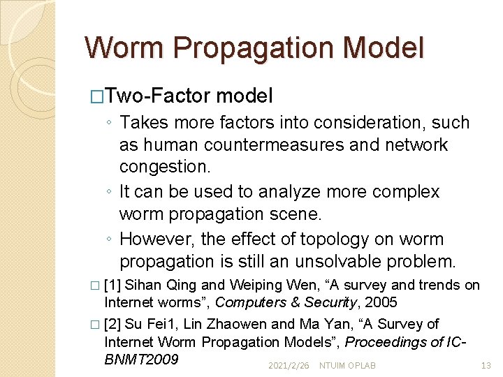 Worm Propagation Model �Two-Factor model ◦ Takes more factors into consideration, such as human