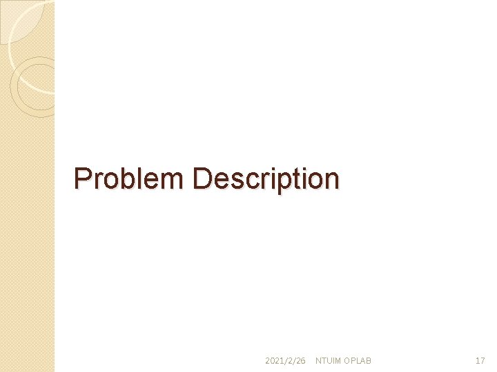 Problem Description 2021/2/26 NTUIM OPLAB 17 