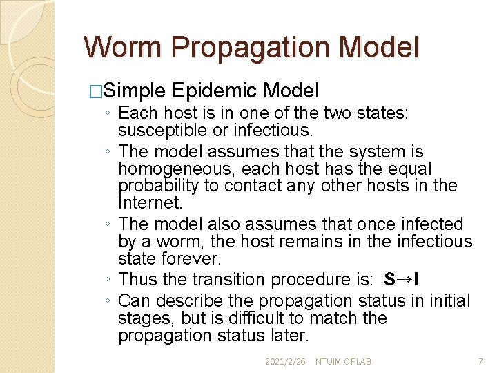 Worm Propagation Model �Simple Epidemic Model ◦ Each host is in one of the