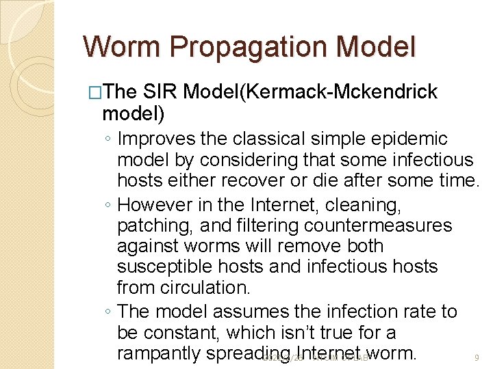 Worm Propagation Model �The SIR Model(Kermack-Mckendrick model) ◦ Improves the classical simple epidemic model