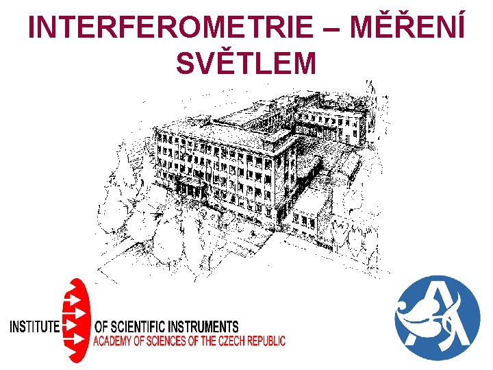 INTERFEROMETRIE – MĚŘENÍ SVĚTLEM 