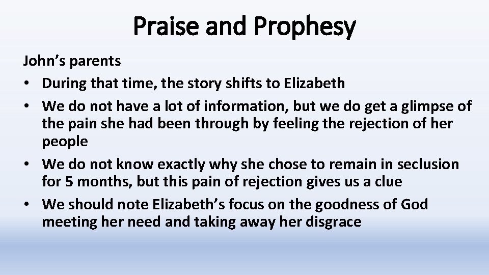Praise and Prophesy John’s parents • During that time, the story shifts to Elizabeth
